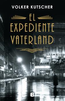 EXPEDIENTE VATERLAND, EL (DETECTIVE GEREON RATH 4)
