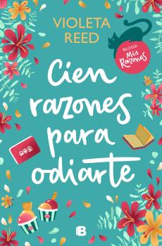 CIEN RAZONES PARA ODIARTE (MIS RAZONES 1)