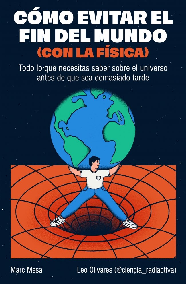 CÓMO EVITAR EL FIN DEL MUNDO (CON LA FÍSICA)