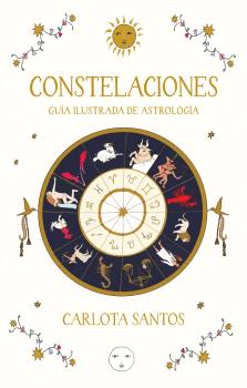 CONSTELACIONES. GUÍA ILUSTRADA DE ASTROLOGÍA
