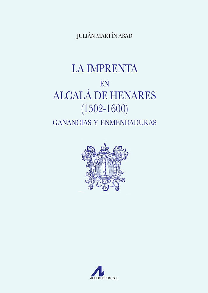 IMPRENTA EN ALCALÁ DE HENARES (1502-1600). GANANCIAS Y ENMENDADURAS