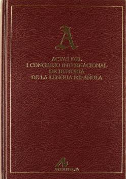 ACTAS DEL I CONGRESO INTERNACIONAL DE HISTORIA DE LA LENGUA ESPAÑOLA (2 VOLS.)