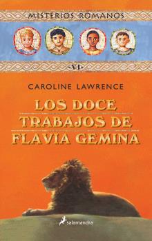 DOCE TRABAJOS DE FLAVIA GEMINA, LOS  (MISTERIOS ROMANOS 6)