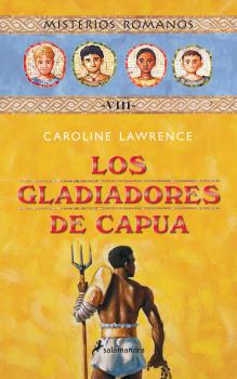 GLADIADORES DE CAPUA, LOS  (MISTERIOS ROMANOS 8)