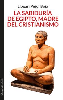 SABIDURÍA DE EGIPTO, MADRE DEL CRISTIANISMO. LA