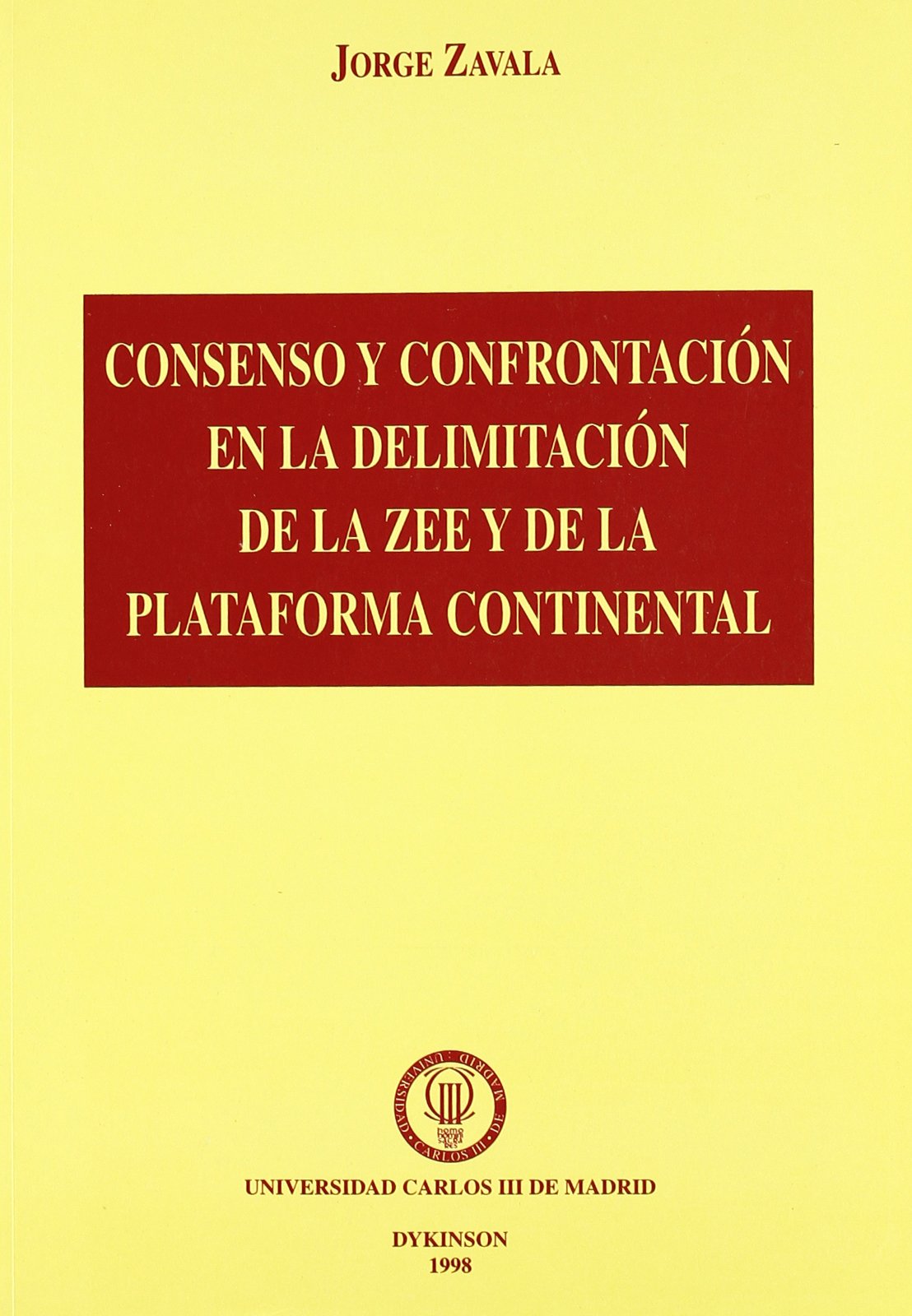 CONSENSO Y CONFRONTACIÓN EN LA DELIMITACIÓN DE LA ZEE Y DE LA PLATAFORMA CONTINENTAL