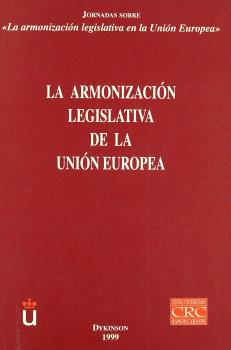 ARMONIZACION LEGISLATIVA DE LA UNION EUROPEA, LA