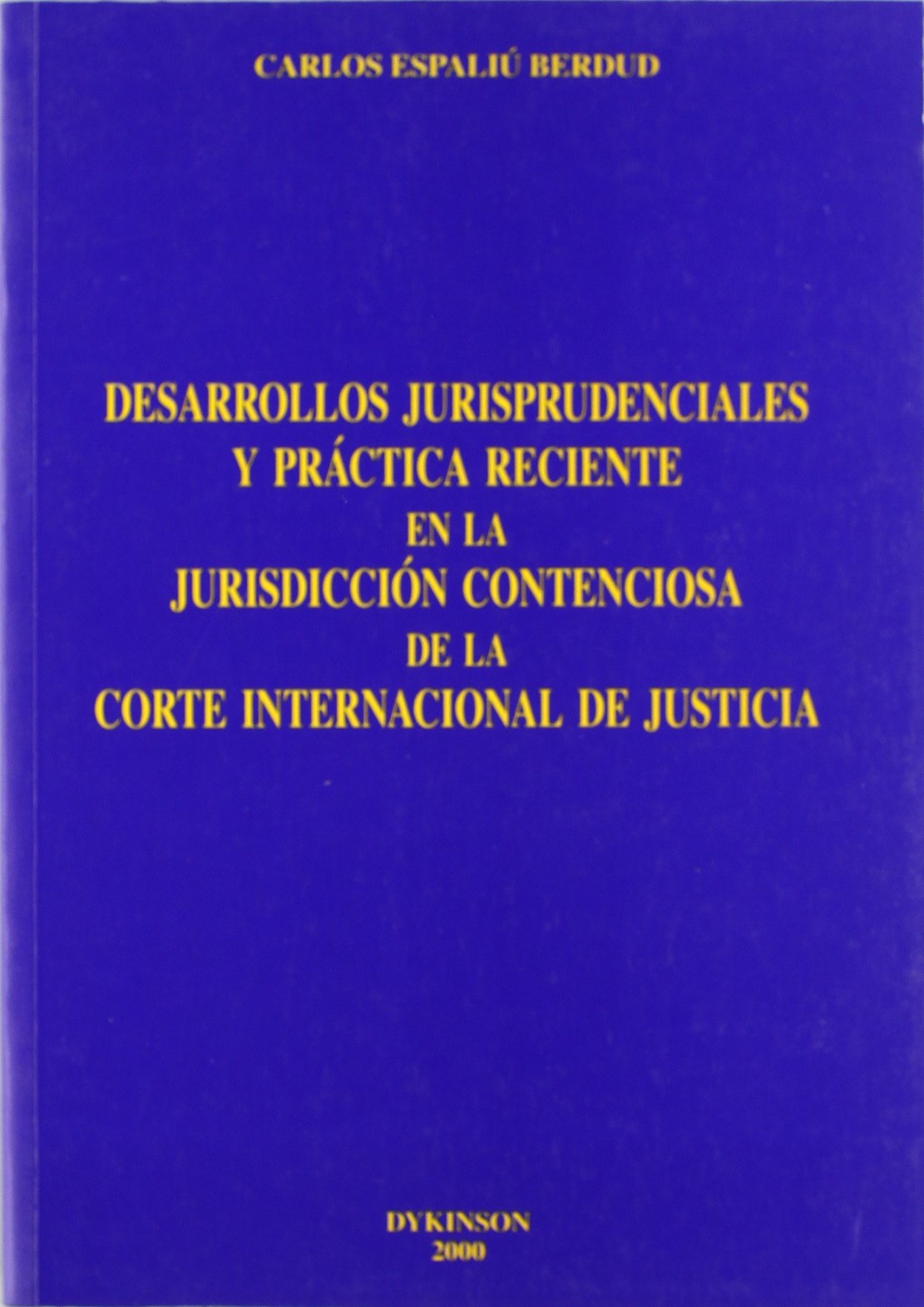 DESARROLLOS JURISPRUDENCIALES Y PRÁCTICA RECIENTE EN LA JURISDICCIÓN CONTENCIOSA DE LA CORTE INTERNACIONAL DE JUSTICIA