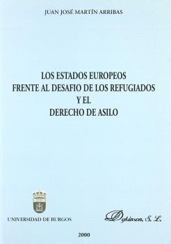 ESTADOS EUROPEOS FRENTE AL DESAFÌO DE LOS REFUGIADOS Y EL DERECHO DE ASILO, LOS