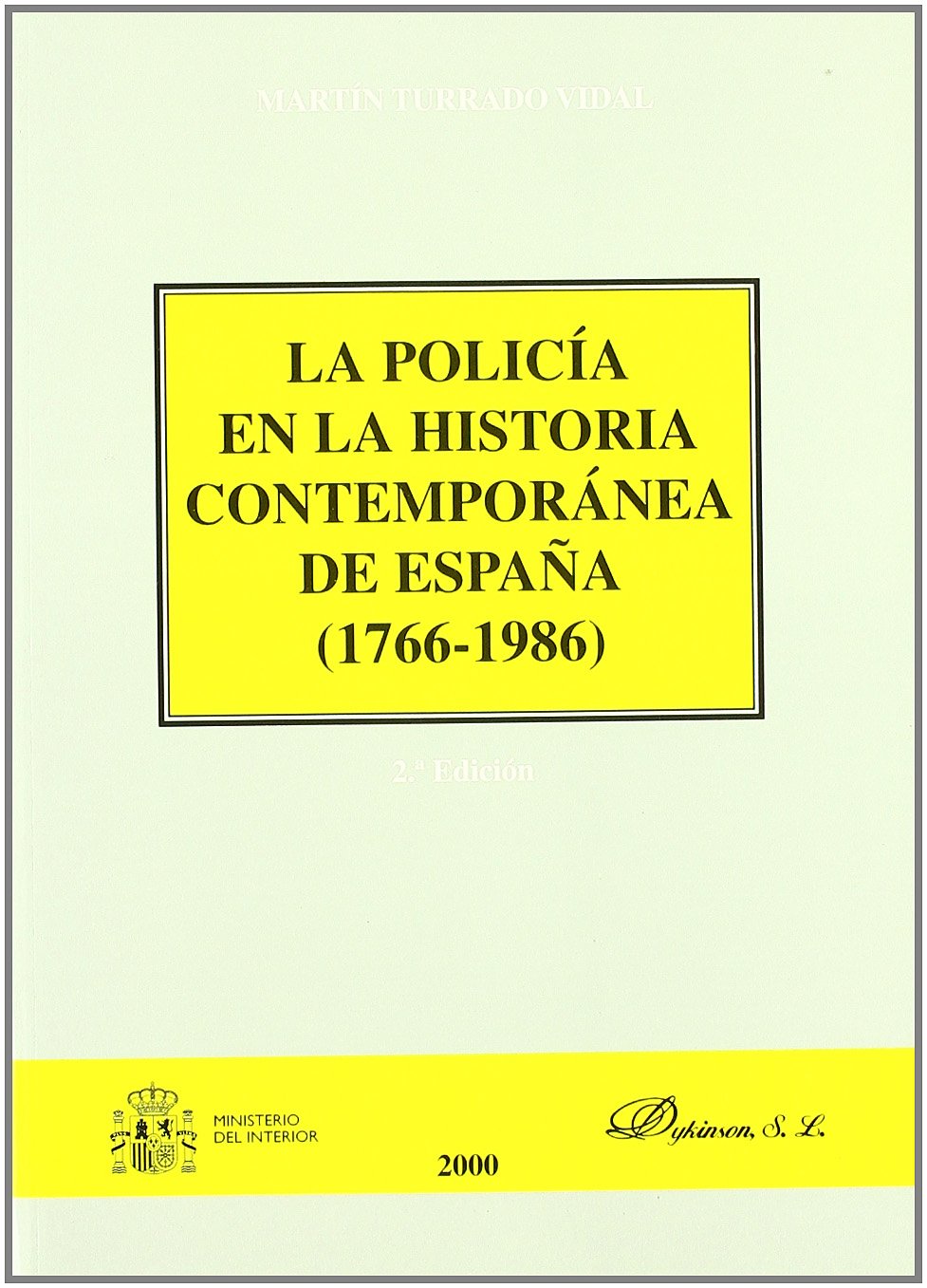 POLICÍA EN LA HISTORIA CONTEMPORÁNEA DE ESPAÑA, 1766-1986, LA
