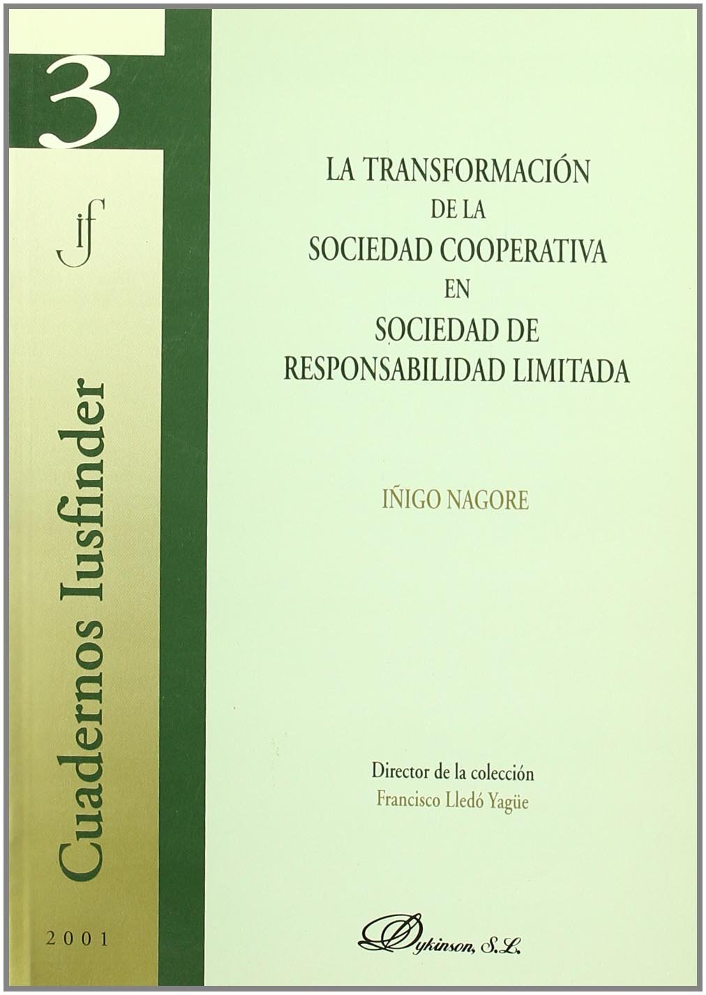 TRANSFORMACIÓN DE LA SOCIEDAD COOPERATIVA EN SOCIEDAD DE RESPONSABILIDAD LIMITADA, LA