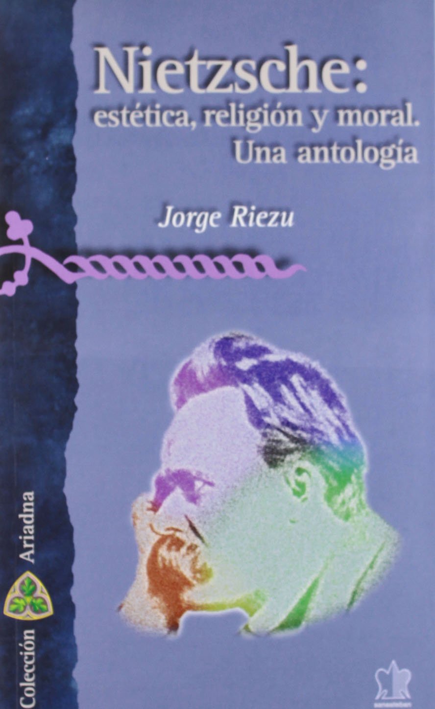 NIETZSCHE: ESTETICA, RELIGION Y MORAL. UNA ANTOLOGIA