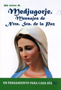 366 TEXTOS DE MEDJUGORJE. MENSAJES DE NUESTRA SEÑORA DE LA PAZ