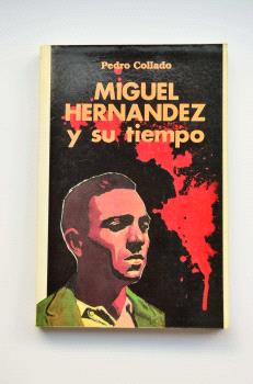 MIGUEL HERNANDEZ Y SU TIEMPO