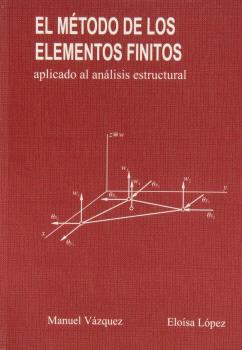 EL MÉTODO DE LOS ELEMENTOS FINITOS APLICADO AL ANÁLISIS ESTRUCTURAL