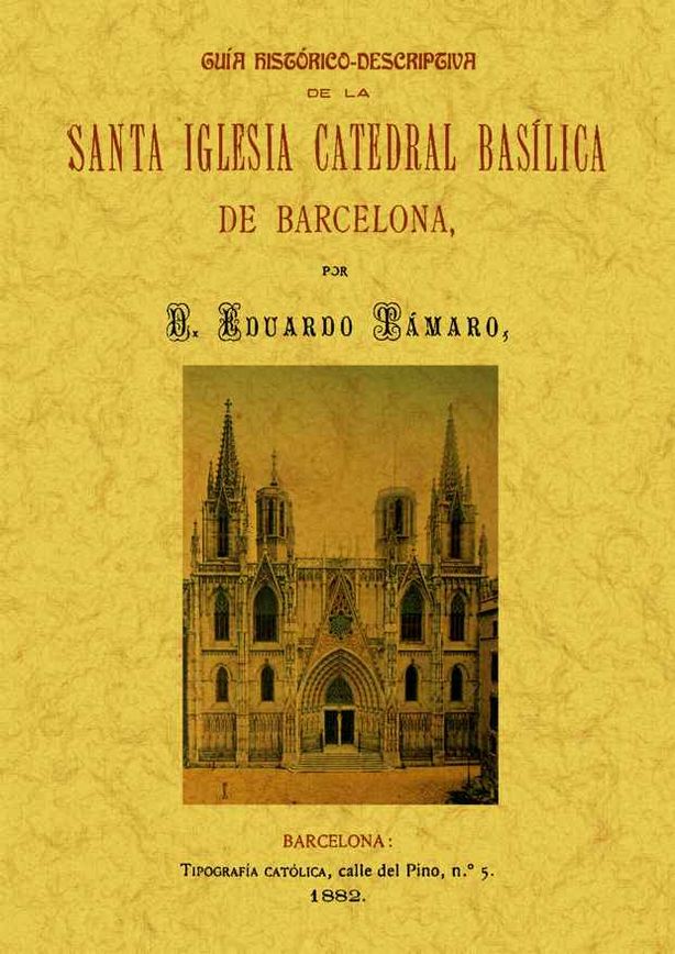 SANTA IGLESIA CATEDRAL BASILICA BARCELONA Guia Hist-Descriptiva