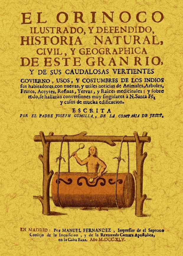 ORINOCO ILUSTRADO Y DEFENDIDO, HISTORIA NATURAL, CIVIL Y GEOGRAPHICA DE ESTE GRAN RIO Y DE SUS CAUDALOSAS VERTIENTES.