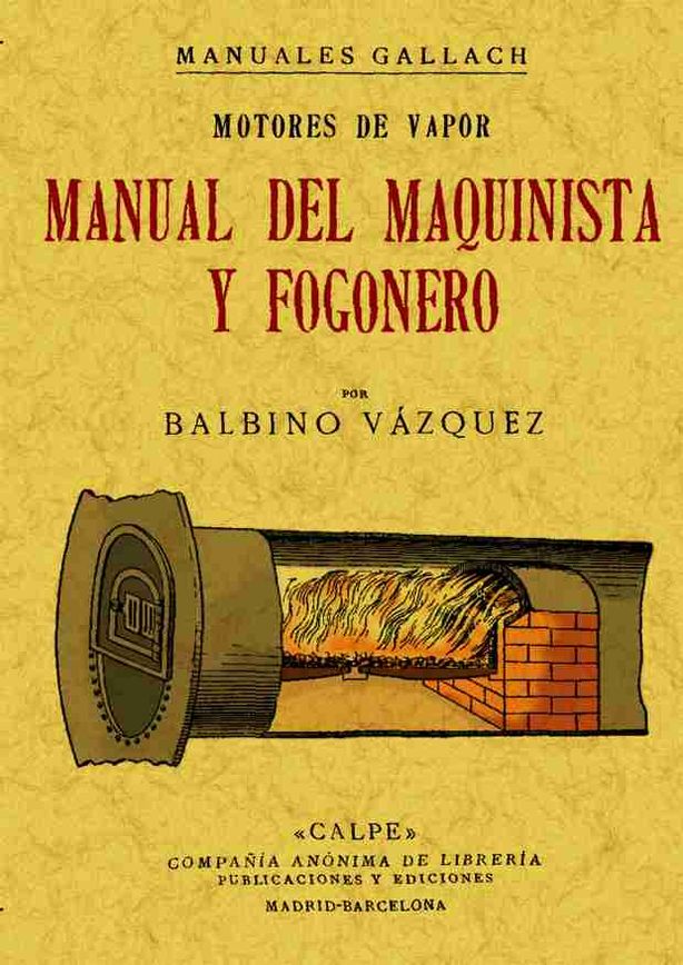 MOTORES DE VAPOR  MANUAL DEL MAQUINISTA Y FOGONERO