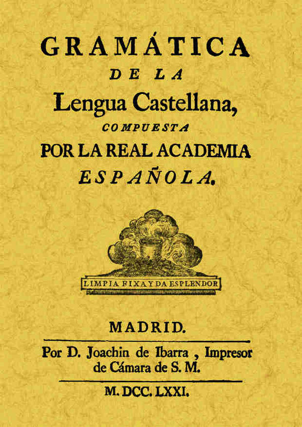 GRAMATICA DE LA LENGUA CASTELLANA COMPUESTA POR LA REAL ACADEMIA ESPAÑOLA