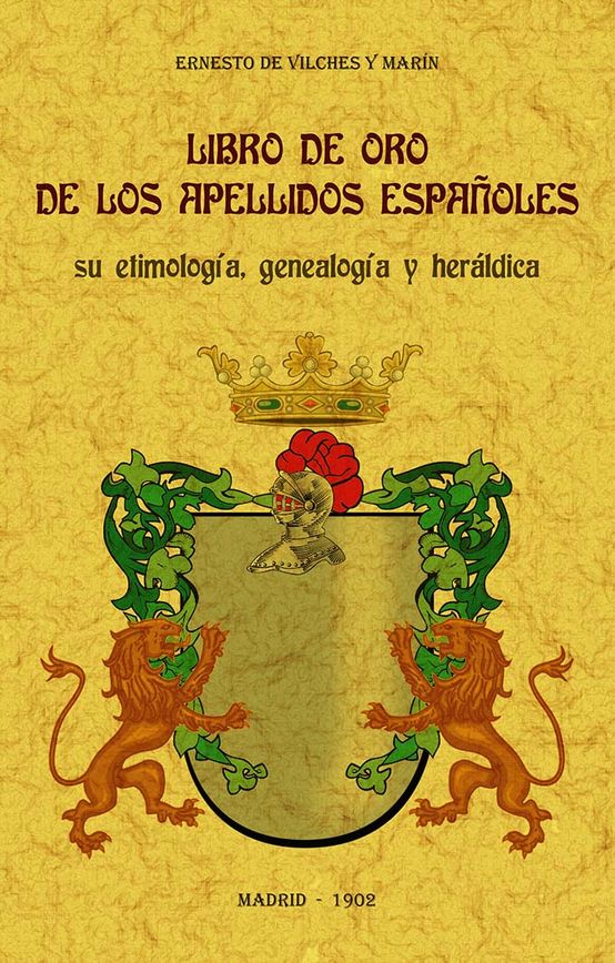 LIBRO DE ORO DE LOS APELLIDOS ESPAÑOLES: SU ETIMOLOGÍA, GENEALOGÍA Y HERÁLDICA.
