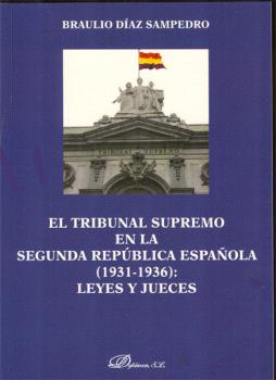 TRIBUNAL SUPREMO EN LA SEGUNDA REPÚBLICA ESPAÑOLA. 1931-1936. LEYES Y JUECES, EL