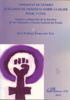 VIOLENCIA DE GÉNERO. JUZGADOS DE VIOLENCIA SOBRE LA MUJER. PENAL Y CIVIL