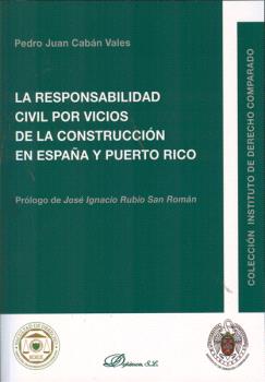 RESPONSABILIDAD CIVIL POR VICIOS DE LA CONSTRUCCIÓN EN ESPAÑA Y PUERTO RICO, LA