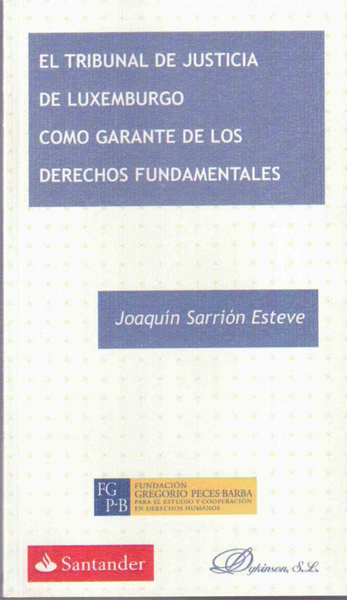 EL TRIBUNAL DE JUSTICIA DE LUXEMBURGO COMO GARANTE DE LOS DERECHOS FUNDAMENTALES