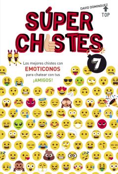 SÚPER CHISTES 7:LOS MEJORES CHISTES CON EMOTICONOS PARA CHATEAR CON TUS ¡AMIGOS!