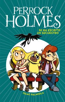 PERROCK HOLMES 7 - SE HA ESCRITO UN SECUESTRO