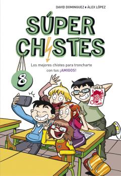 SÚPER CHISTES 8: LOS MEJORES CHISTES PARA TRONCHARTE CON TUS ¡AMIGOS!