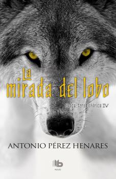 MIRADA DEL LOBO, LA (SAGA PREHISTÓRICA 4)