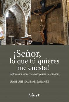 ¡SEÑOR, LO QUE TÚ QUIERES ME CUESTA!