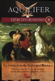 AQUILIFER EJERCITO ROMANO III LA CONQUISTA DE ITALIA POR ROMA II