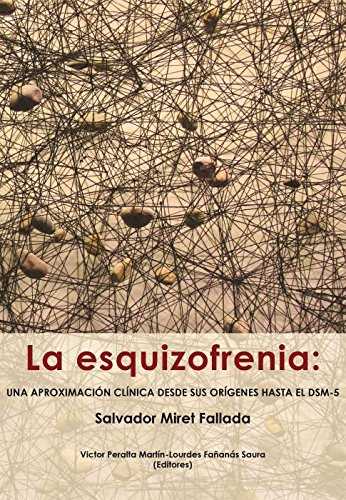 LA ESQUIZOFRENIA: UNA APROXIMACIÓN CLINICA DESDE SUS ORÍGUENES HASTA EL DSM-5