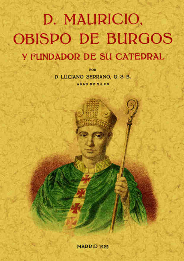 DON MAURICIO, OBISPO DE BURGOS Y FUNDADOR DE SU CATEDRAL