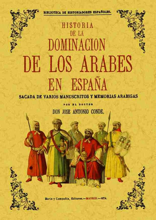 HISTORIA DOMINACION ARABES EN ESPAÑA SACADA DE VARIOS MANUSCRITOS Y