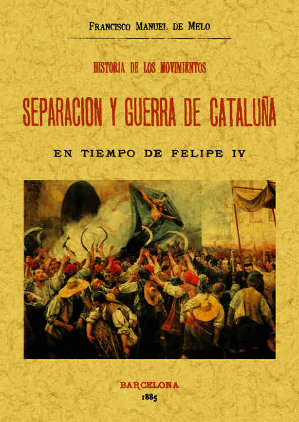 HISTORIA MOVIMIENTOS SEPARACION Y GUERRA DE CATALUÑA EN TIEMPO DE FELIPE