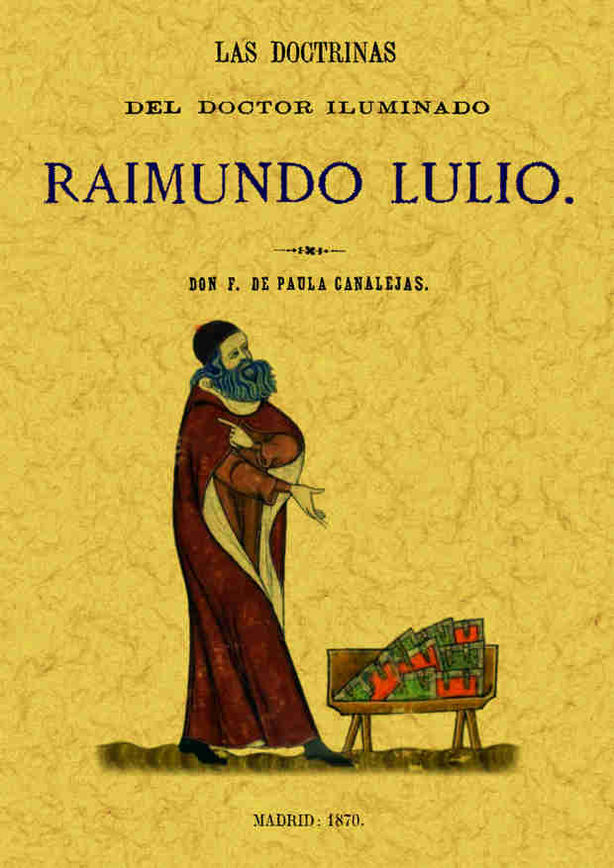 RAIMUNDO LULIO. LAS DOCTRINAS DEL DOCTOR ILUMINADO
