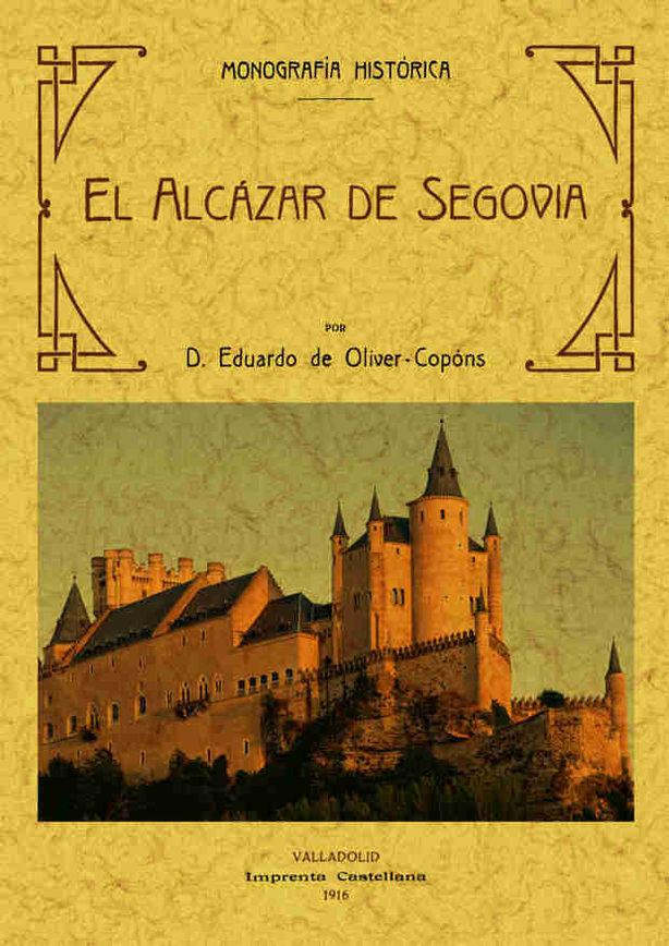 ALCAZAR DE SEGOVIA-MONOGRAFIA HISTORICA, EL
