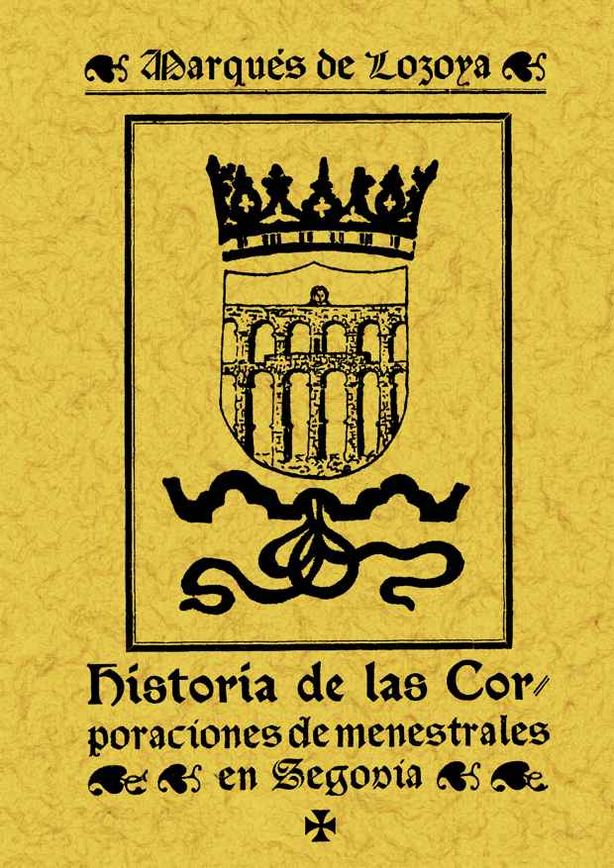HISTORIA DE LAS CORPORACIONES MENESTRALES DE SEGOVIA