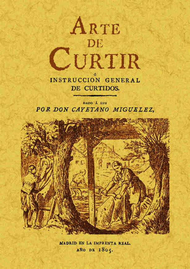 ARTE DE CURTIR O INSTRUCCION GENERAL DE CURTIDOS