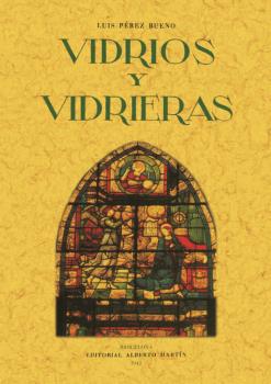 VIDRIOS Y VIDRIERAS. ARTES DECORATIVAS ESPAÑOLAS