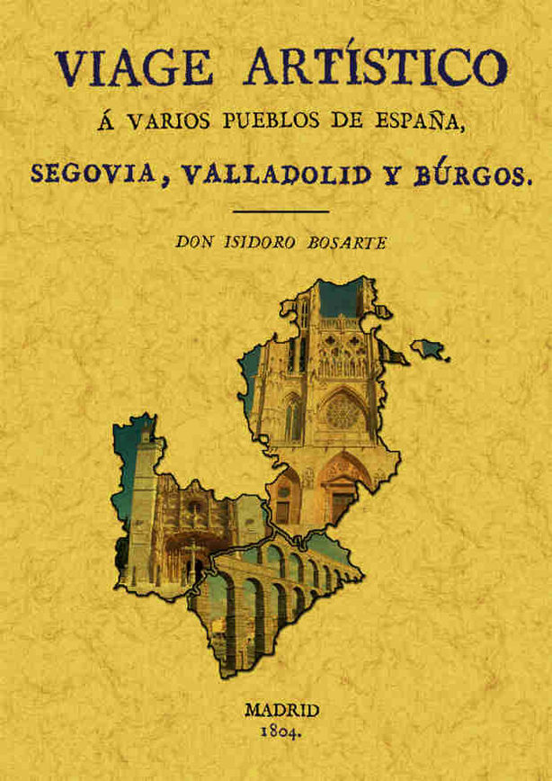 VIAGE A SEGOVIA, VALLADOLID Y BURGOS. VIAGE ARTISTICO A VARIOS PUEBLOS DE ESPAÑA