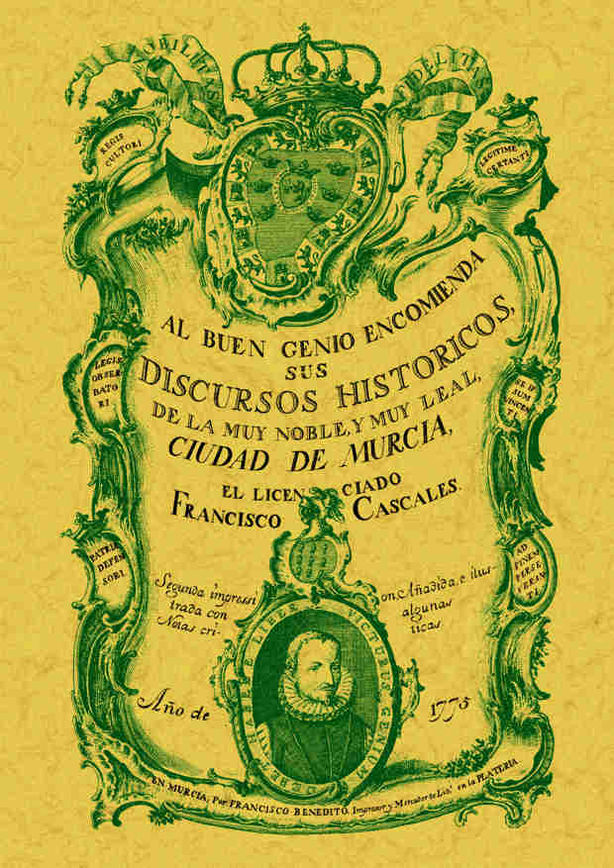 DISCURSOS HISTORICOS DE LA MUY NOBLE Y MUY LEAL CIUDAD DE MURCIA