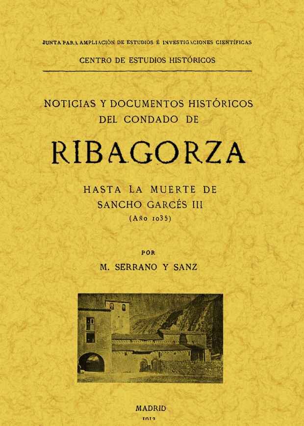 RIBAGORZA. NOTICIAS Y DOCUMENTOS HISTORICOS DEL CONDADO HASTA LA MUERTE DE SANCH