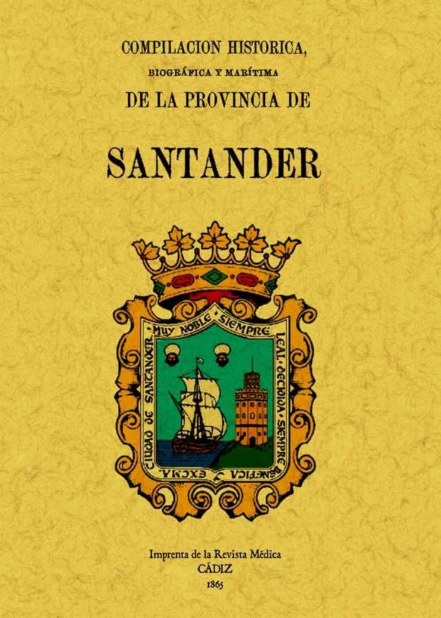 COMPILACIÓN HISTÓRICA, BIOGRÁFICA Y MARÍTIMA DE LA PROVINCIA DE SANTANDER