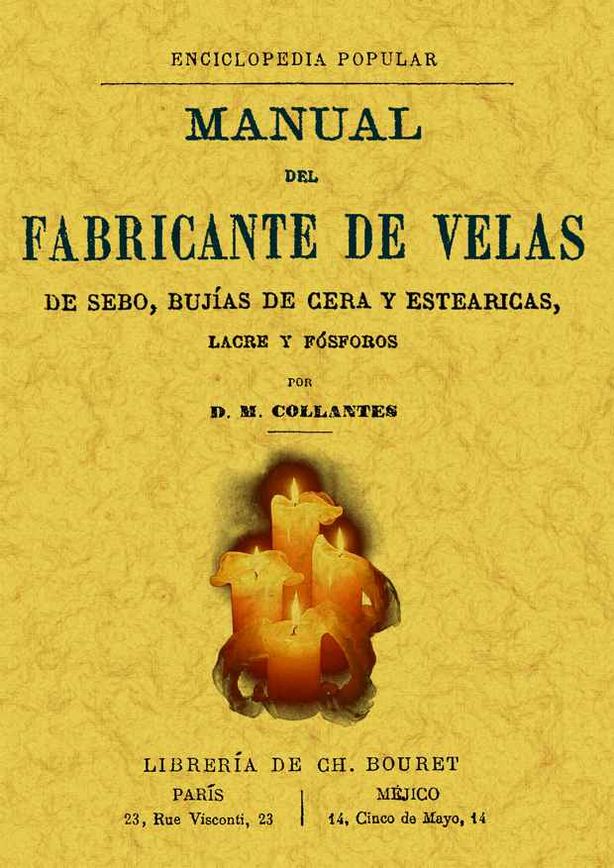 MANUAL DEL FABRICANTE DE VELAS DE SEBO, BUJIAS DE CERA Y ESTEARICAS, LACRE Y FOS