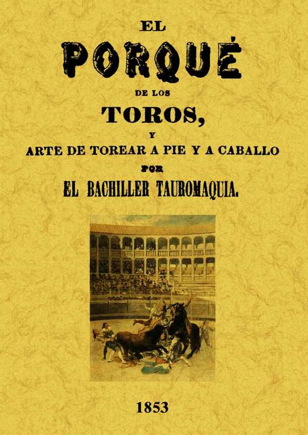 PORQUÉ DE LOS TOROS Y ARTE TOREAR A PIE Y  A CABALLO