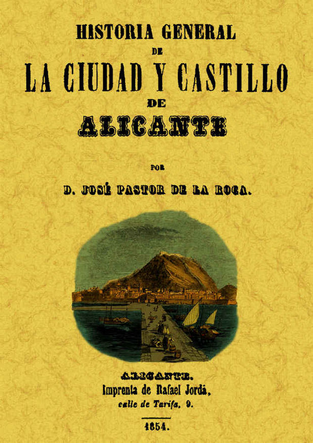 ALICANTE HISTORIA GENERAL LA CIUDAD Y EL CASTILLO DE...